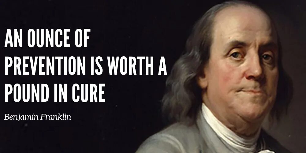 It is worth saying. An Ounce of Prevention is better than a pound of Cure. An Ounce of Protection is Worth a pound of Cure.. Ounce. Be Worth.