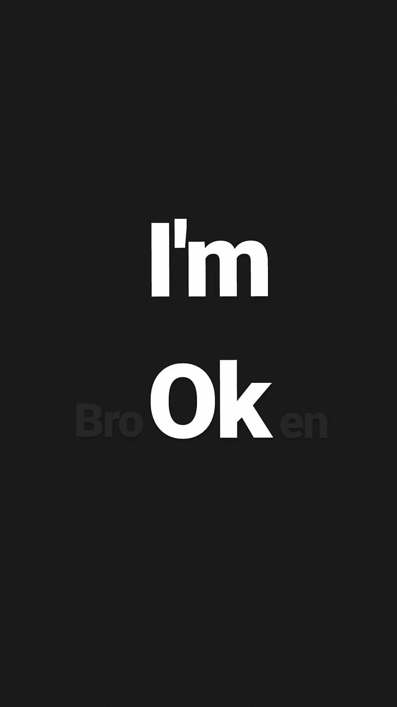 L am broken. Обои i am broken. Обои i am ok. Обои на телефон с надписями. Im broken на черном фоне.