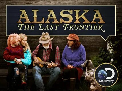 Alaska: The Last Frontier.