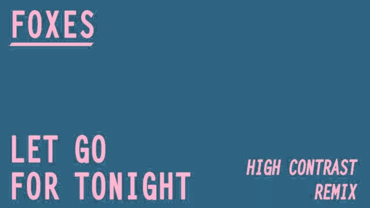 Lets go high. Foxes Let go for Tonight. Let go for Tonight Foxes/High contrast обложка. Foxes Let it go. Let go Red перевод.