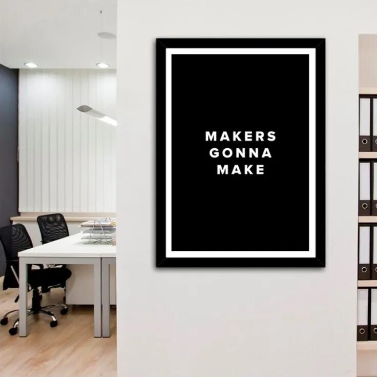 Make your poster. Makers gonna make. Черно белые постеры для офиса. Make a poster. Постер дизайн срок исполнения.