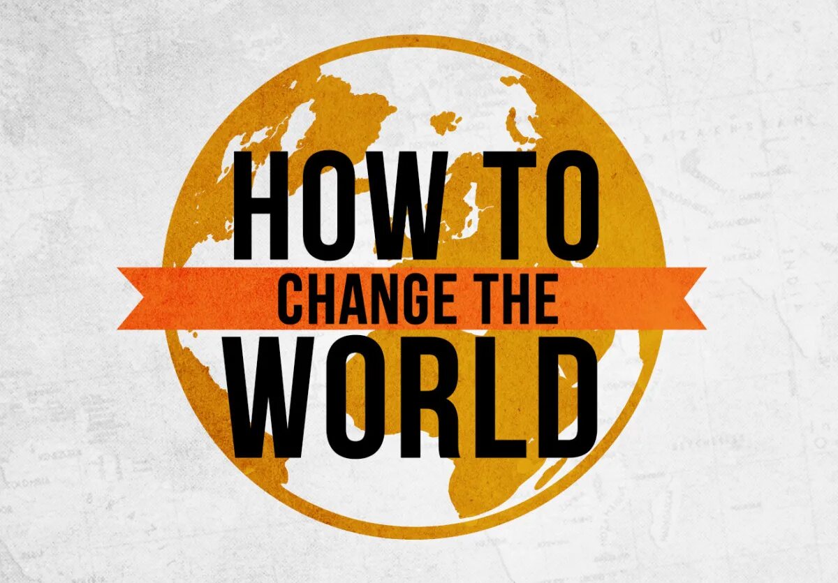 Time can be changed. How to change the World. Changing World. Картинки change the World. How can i change the World.