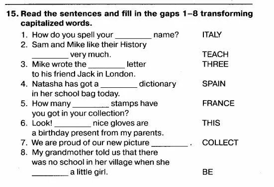 Read the text and fill in the gaps Transforming capitalized Words ответы. Read the sentences and fill in the gaps. Read the sentences and fill in the gaps 1-8 Transforming capitalized Words 5 класс. 1 Класс английский язык задания is are have has. Told us перевод