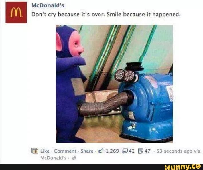 Y\ Don't cry because it‘s over. Smile because it happened. iFunny