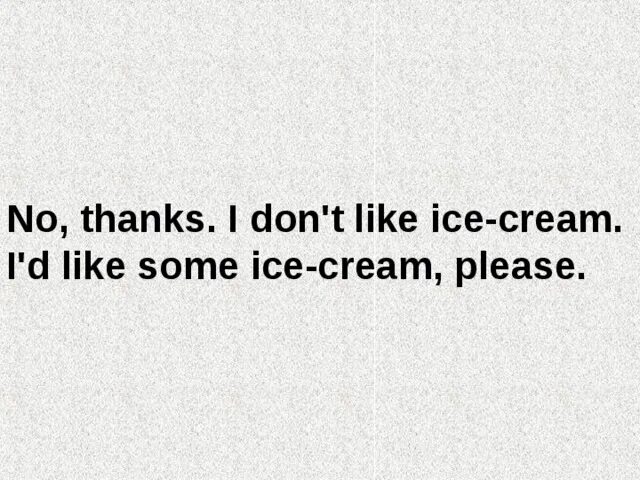 Cream like. I'D like some Ice Cream. I dont like Ice Cream. Would you like some Ice Cream. Would you like some Ice Cream перевод.