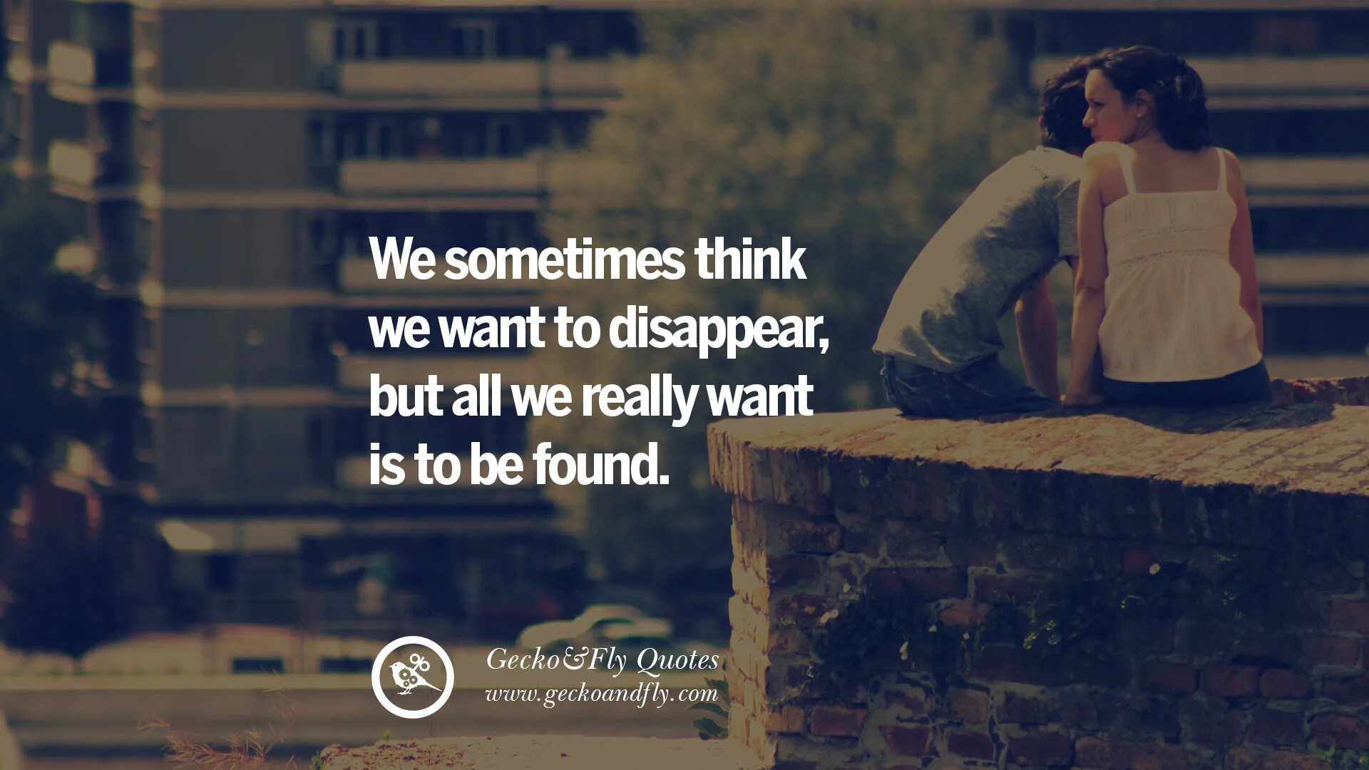 I think you want to be. Sometimes i want to disappear. Love quotes distance. You sometimes think you want to disappear. Sometimes all i think about is you песня.