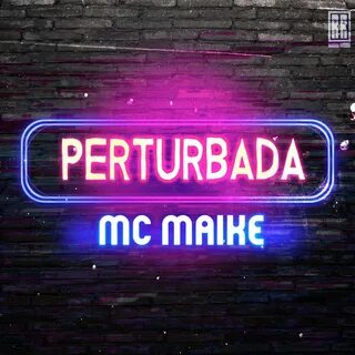 listen, Perturbada - Single, Ranking Records & Mc Maike, music, sin...