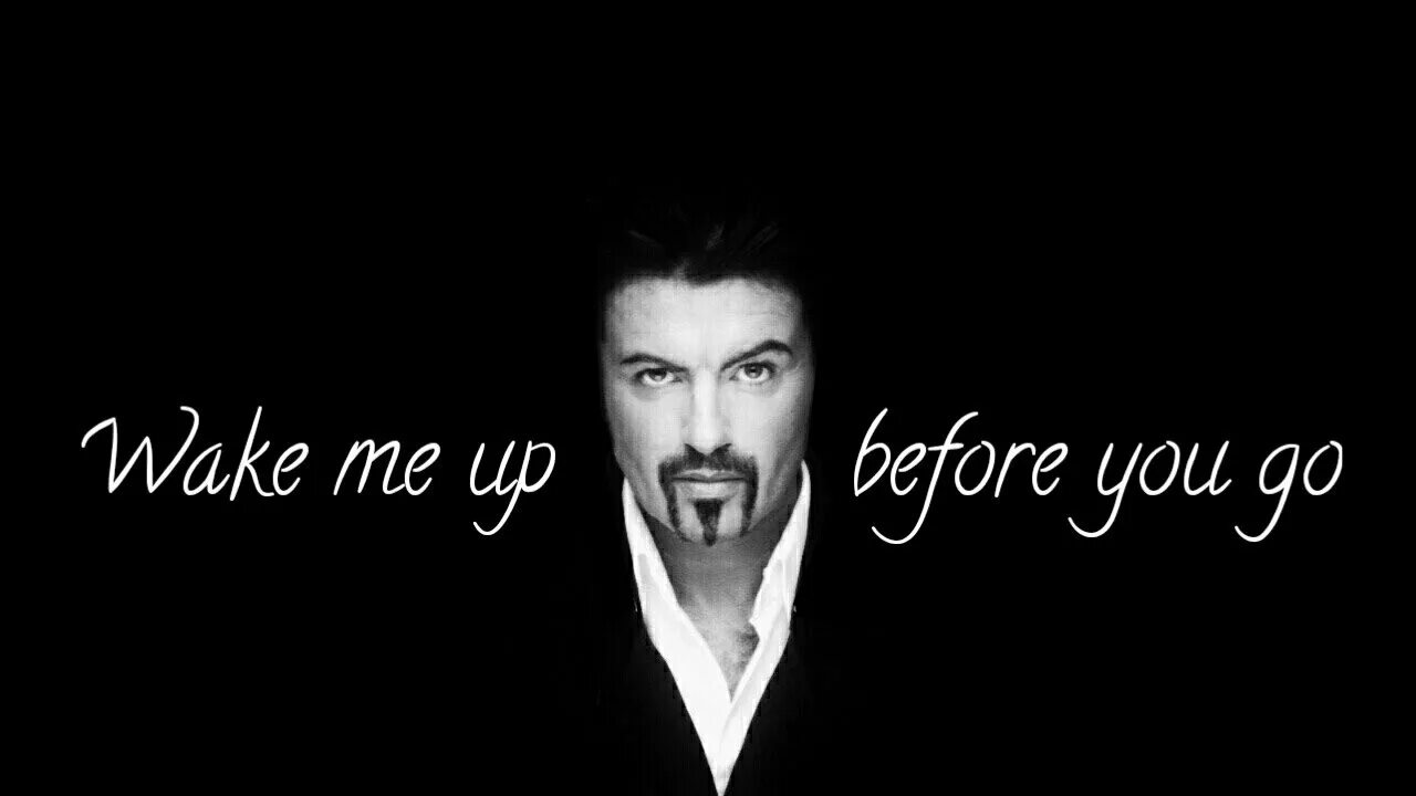 Wake me up before you go. George michael wake me up before you go. джордж майкл разбуди меня как будешь уходить. wake me up before you go-go.
