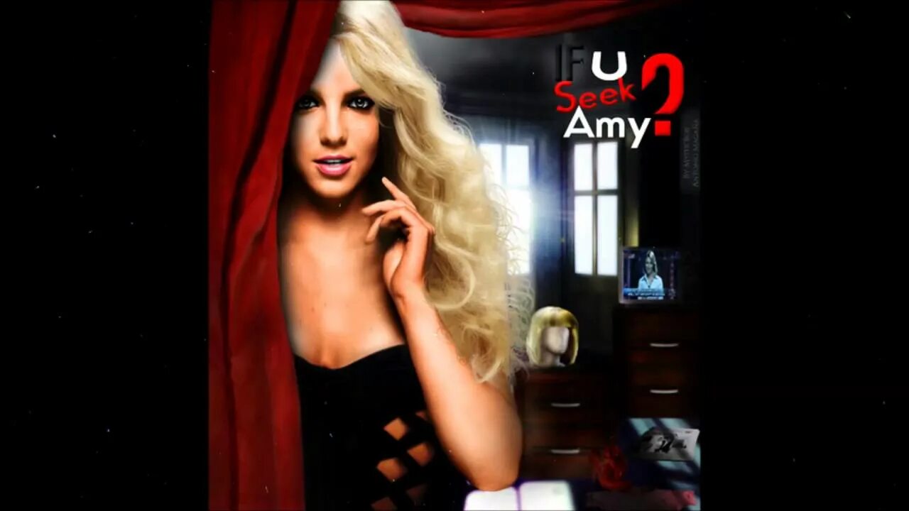 U seek. Britney Amy. Спирс ИФ Ю сик Эми. Britney Spears if u seek Amy. If u seek Amy» (2008).