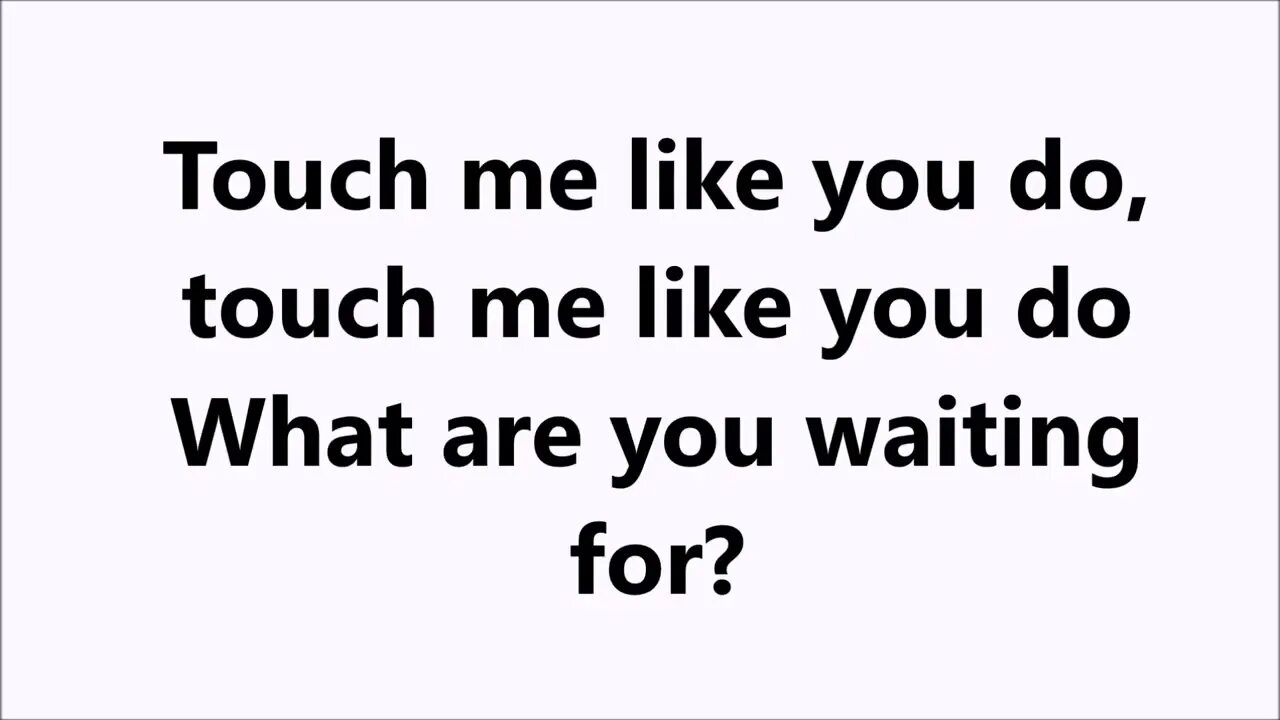 Touch like you do. I like you i love you. love me like you do. love me like you do lyrics. touch me like you do.