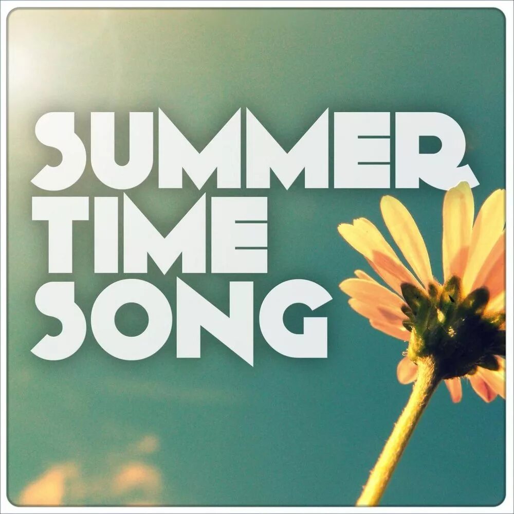 Песни май саммер. Summertime песня. Самертайм саднес. Summer Song. Summer Song цвет.