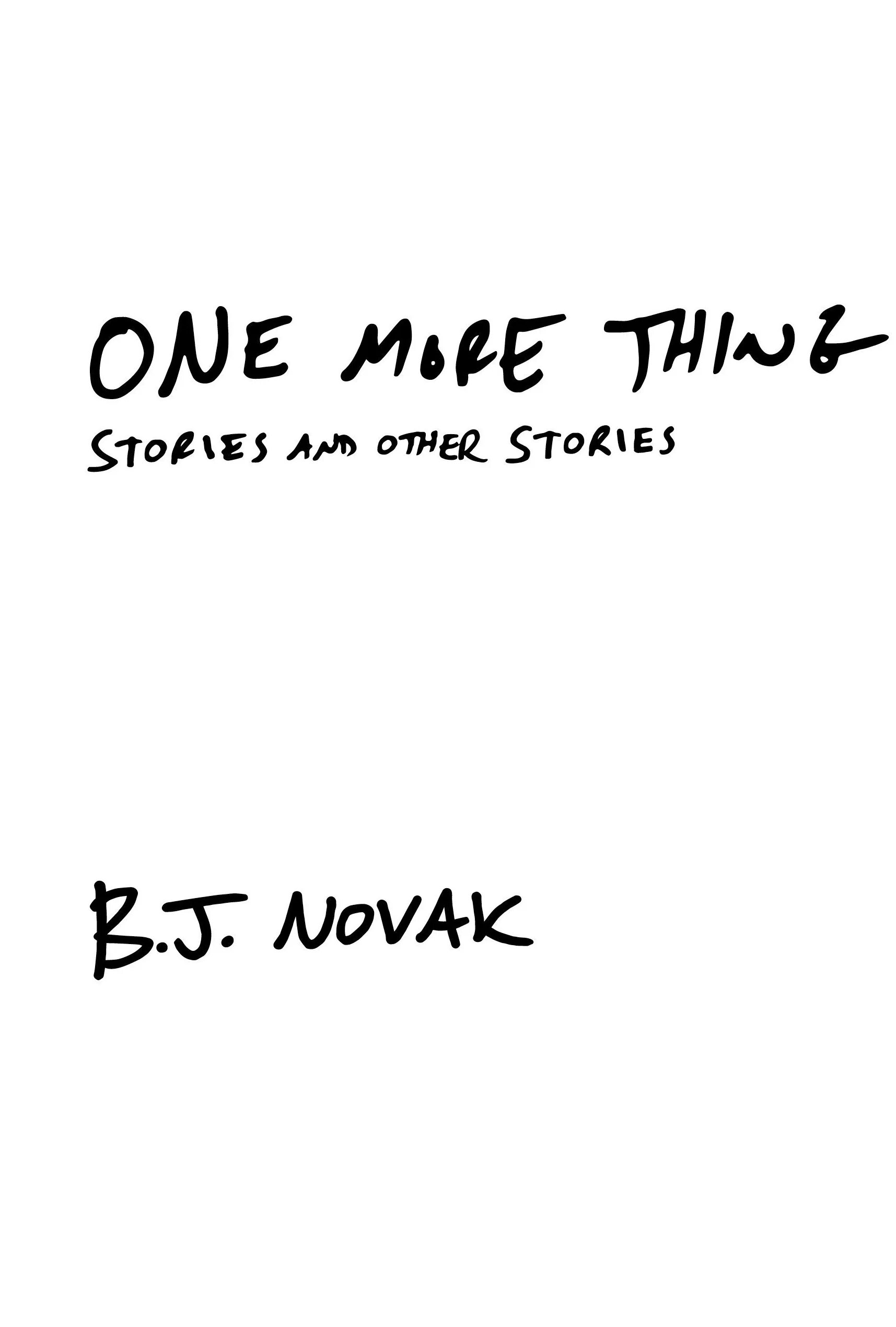 One more think. One more thing. One more thing b.j. Novak.