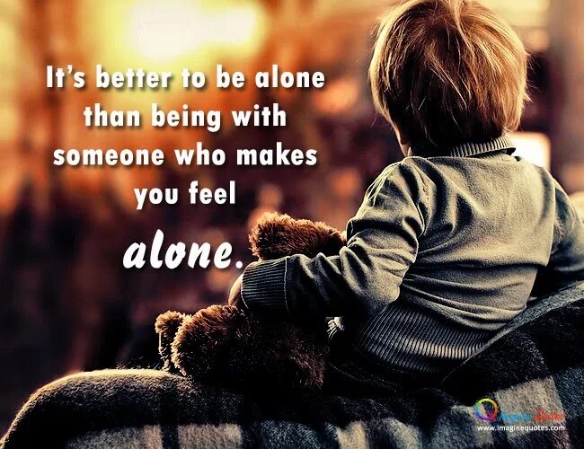 Afraid to be alone. Be Alone. Better of Alone. Be someone. Be someone who картинка.