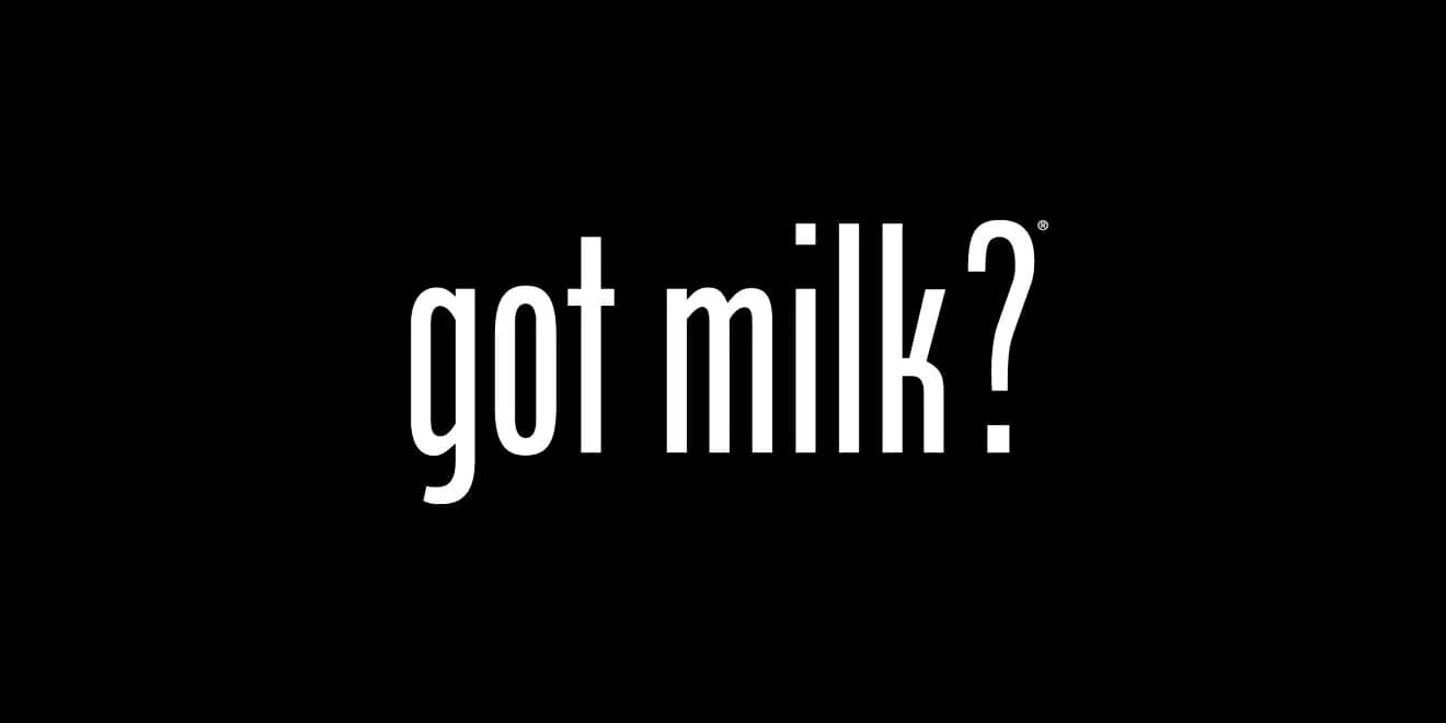 California Milk Processor Board: got Milk?. Got Milk реклама. Слоган got Milk. California Milk Processor Board. You really got me now