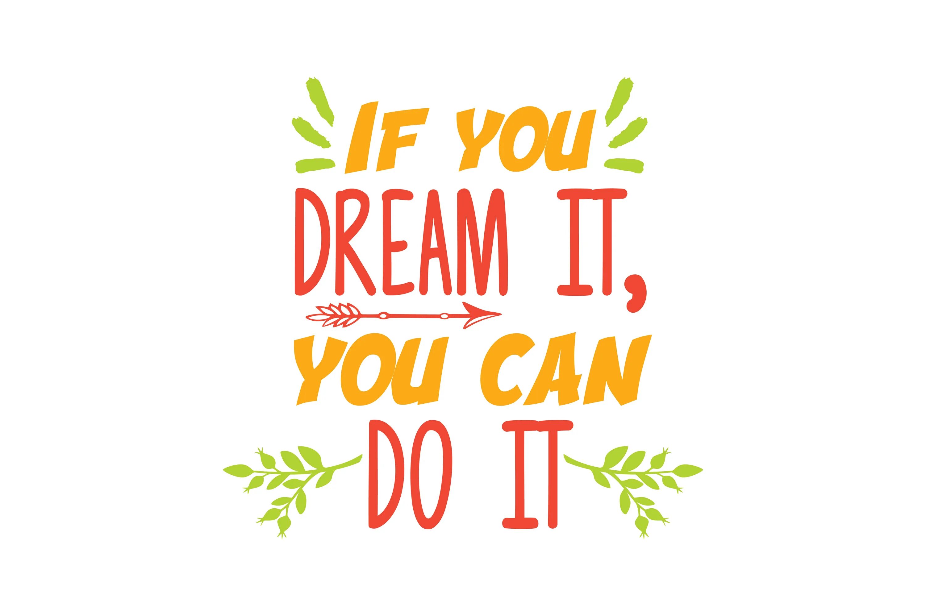 What you dream you can do. If you dream it you can do it. if you can dream it you can do it кружка. if you can. if you can dream it.