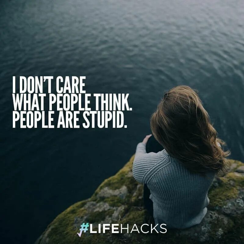 What do you think about life. I don't Care картинка. Цитаты the think. I don't think. Don't Care quotes.