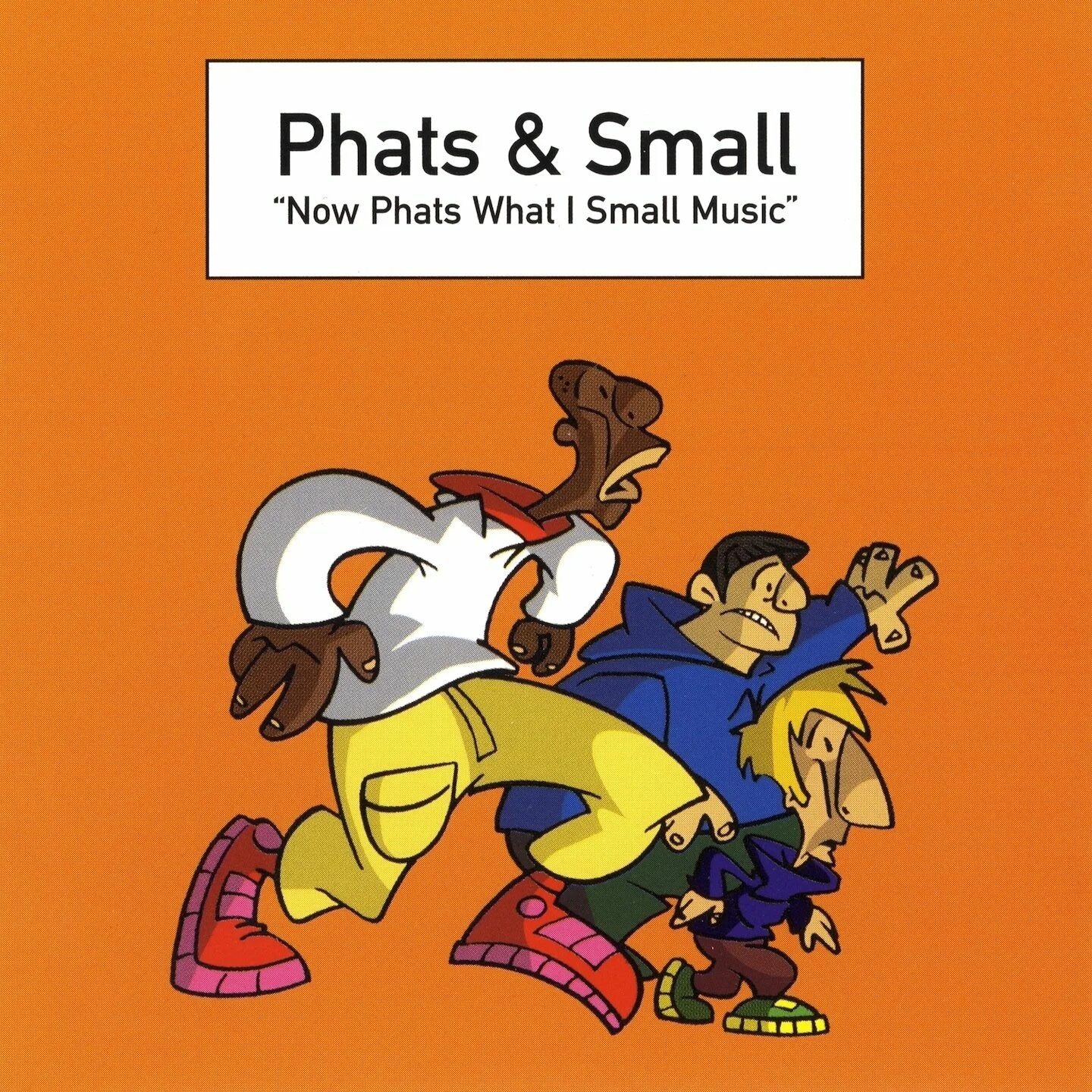 Small smaller the smallest happy happier. Phats &amp; small. feel small. phats &amp; small - feel good (chris &amp; james. let your hair down.