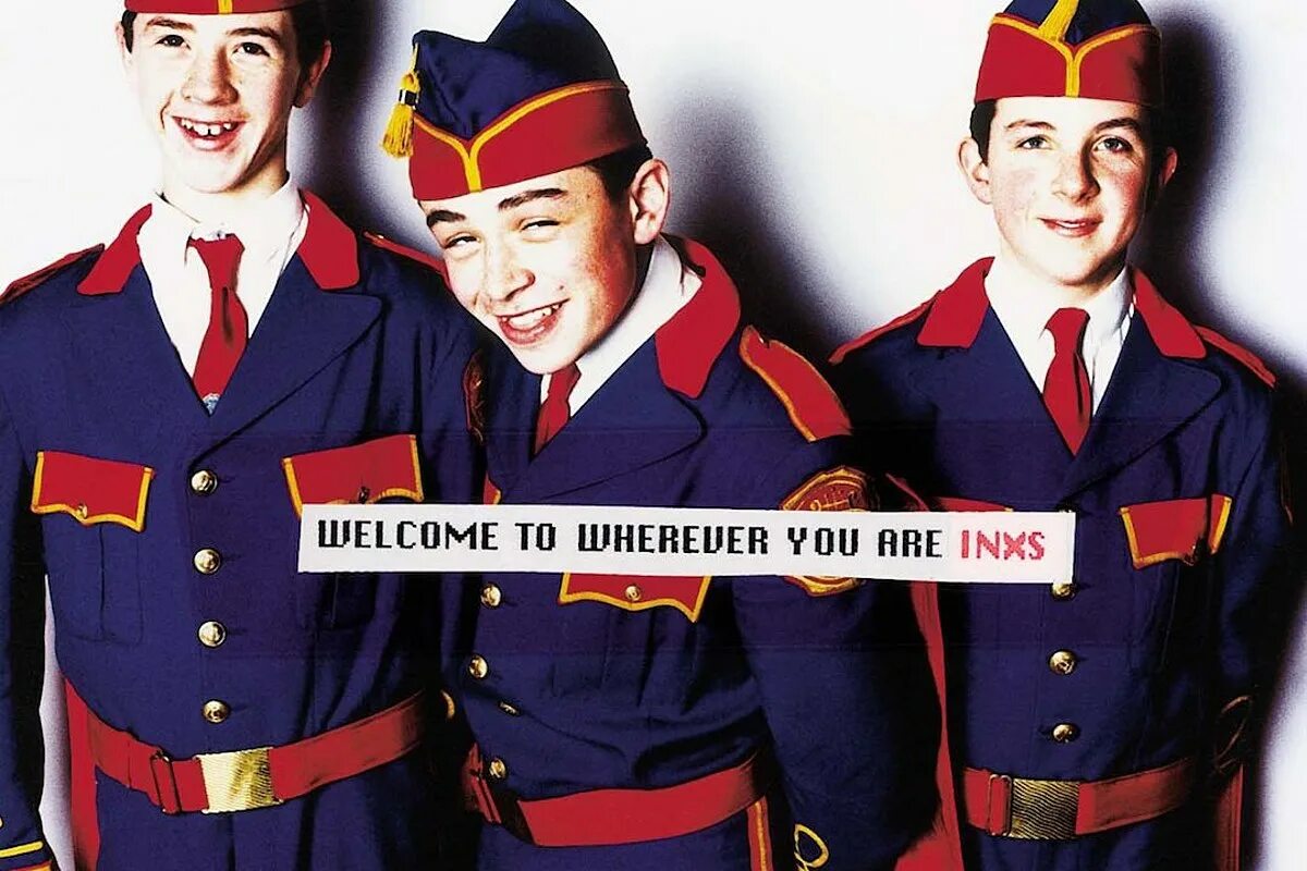 Welcome to wherever. Inxs welcome to wherever you are 1992. wherever you are 1988.