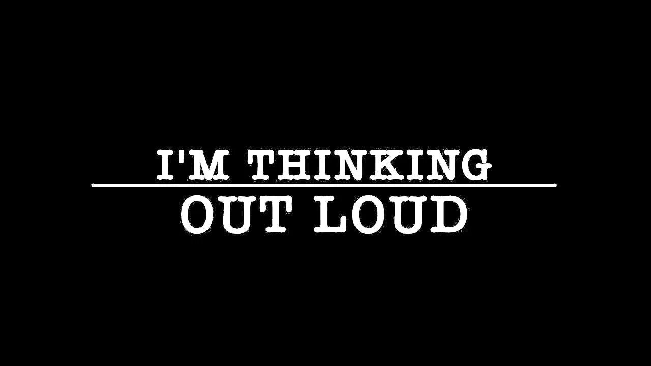 Ed sheeran thinking out loud. Thinking out loud. эд ширан thinking out loud. thinking out loud lyrics. ed sheeran thinking out loud lyrics.