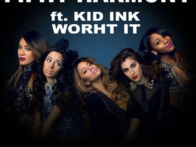 Feat kid ink. Worth it Fifth Harmony, Kid Ink. Worth it обложка. Worth it Fifth. Группа Fifth Harmony Worth it.
