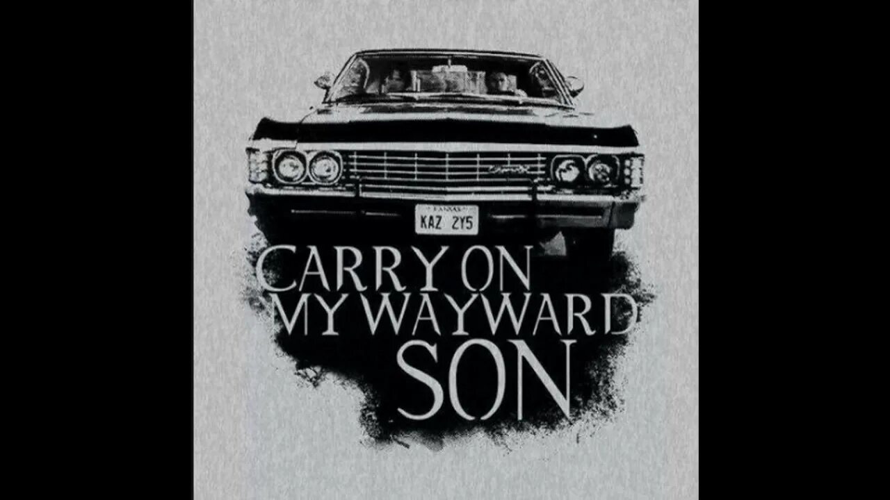 Carry on my Wayward сверхъестественное. Kansas carry on my Wayward son обложка. Carry on my Wayward son Supernatural.