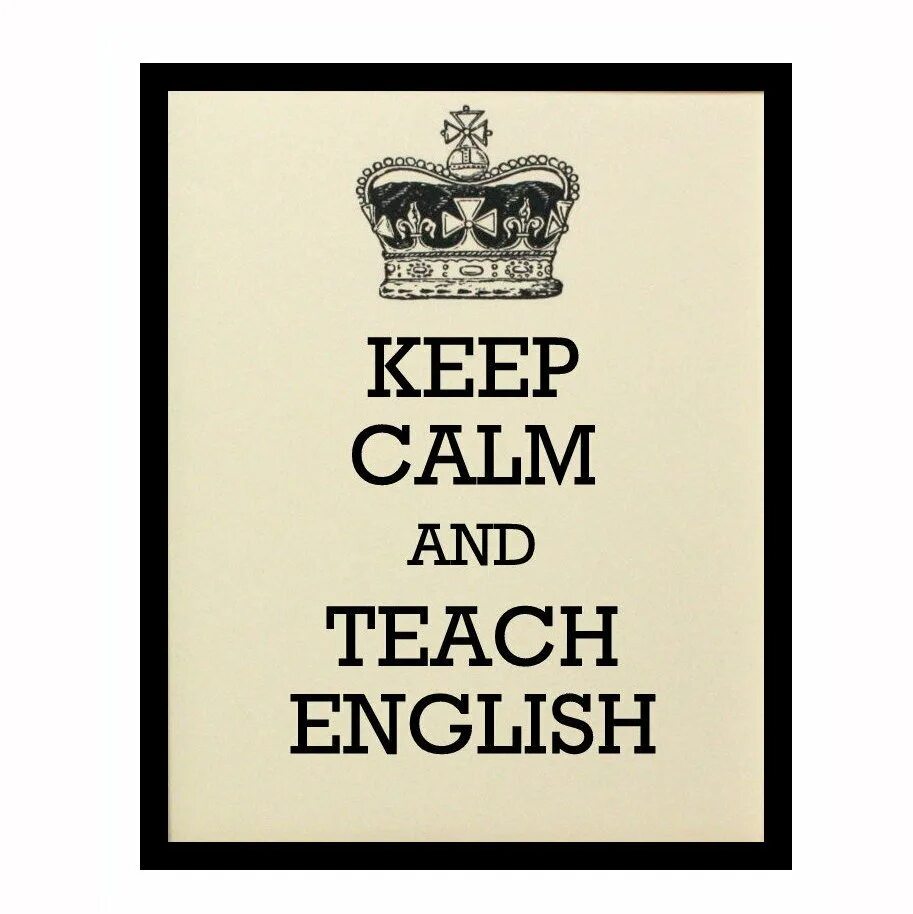 Keep Calm and teach English. Keep Calm and learn English. Keep Calm and Love teaching. Keep Calm and speak English. I don t can speak english