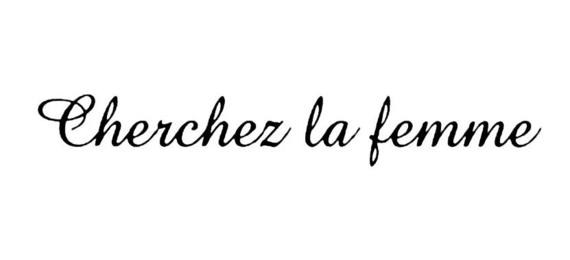 Шерше ля Фам на французском. Cherchez la femme надпись. Шерше ля Фам Фаберлик. Шерше ля Фам иллюстрация. Шерше ля фам по французски перевод