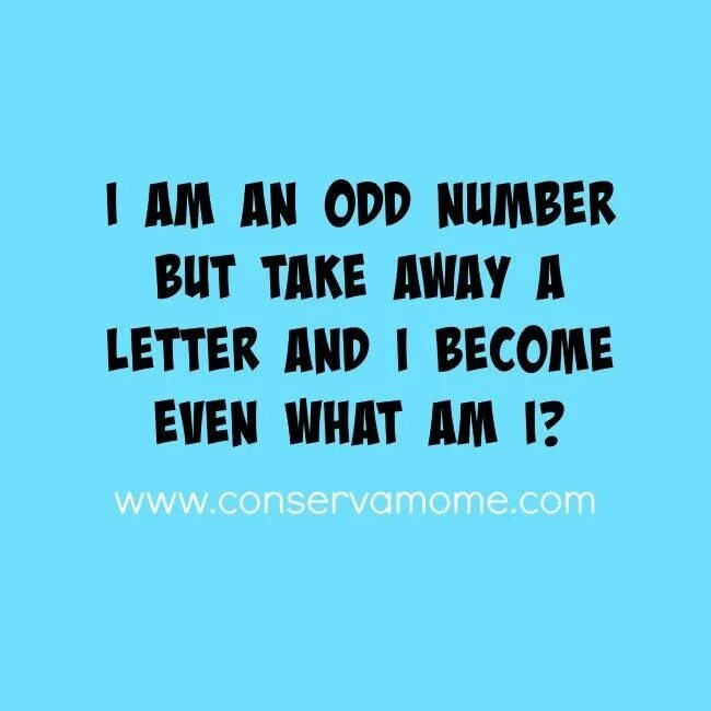 Take this away. I am an odd number. Take away a. I am an odd number take away a Letter and i become even what number am. I am an odd number take away a Letter and i.