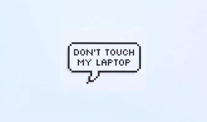 Don t touch 2. Картинка don't Touch my Laptop. Обои don't Touch my Notebook. Картинка донт тач. Табличка донт тач.