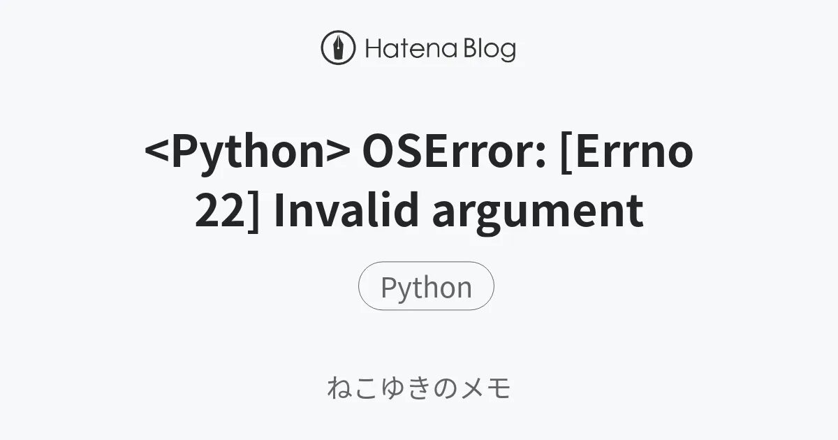 Errno t c. Python errno 22 Invalid argument.