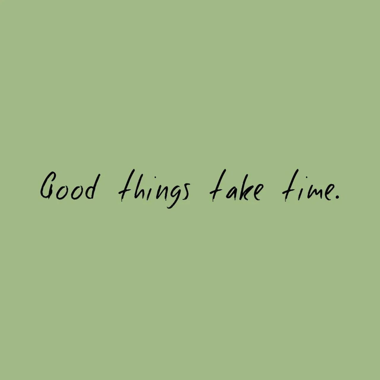 Take good. Good things take time. Картинка good things take time. Good thing. Good things take time Wallpaper.