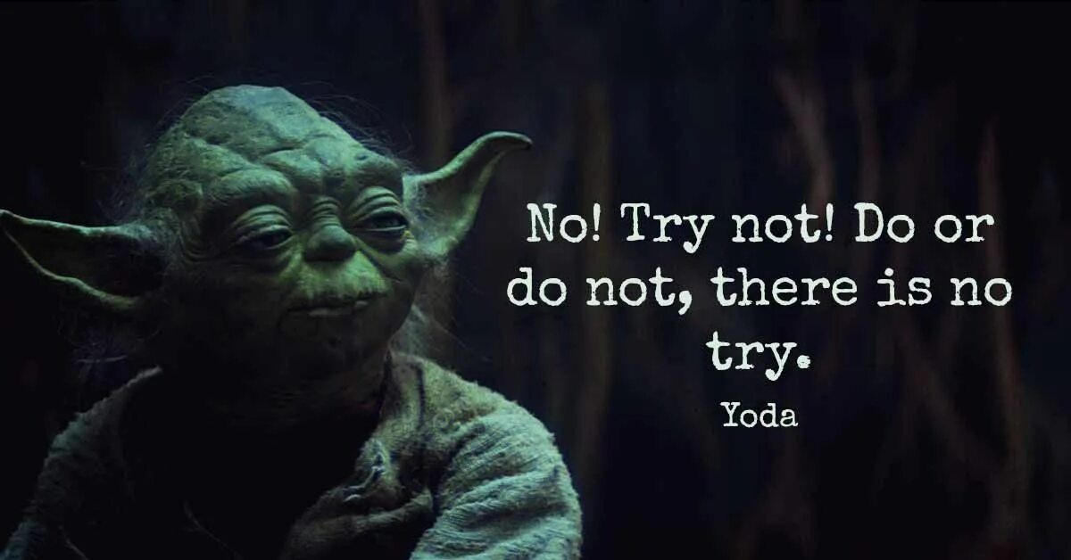 You are not using. Do or do not there is no try. yoda do or not do there is no try. никаких попыток йода. мастер йода высказывания.