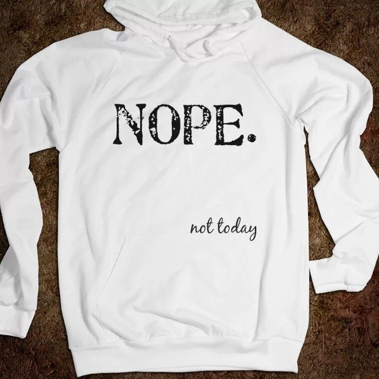 Nope not today перевод на русский. Футболка not today. толстовка not today. белая кофта с черными надписями. черные толстовки с белой надписью.