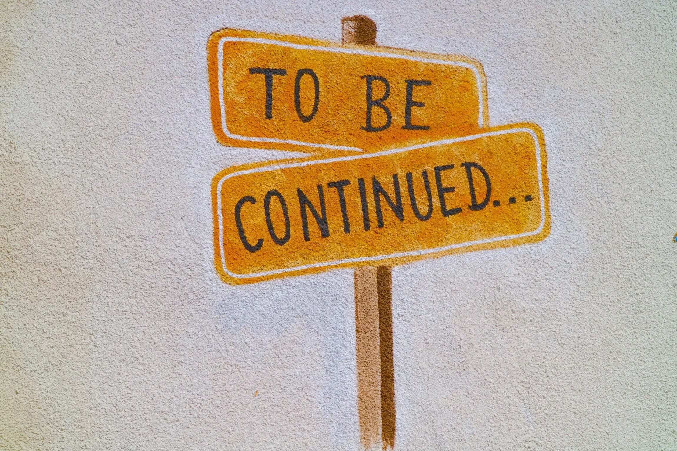 Continue being. To be continued картинка. надпись to be continued. картинка continue. табличка to be continued.