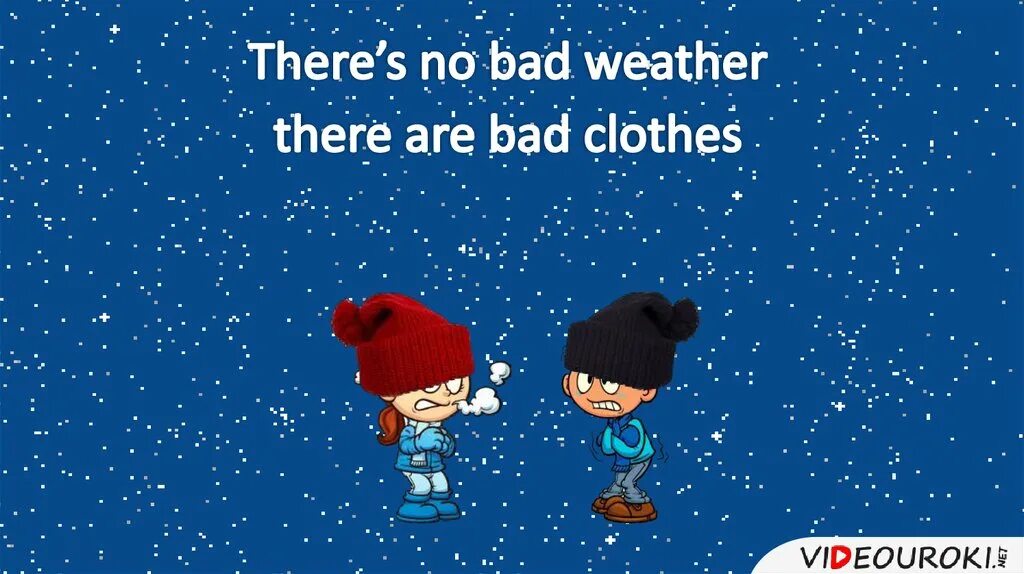 If the weather is bad we. If the weather is bad we
