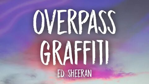 Overpass ed sheeran