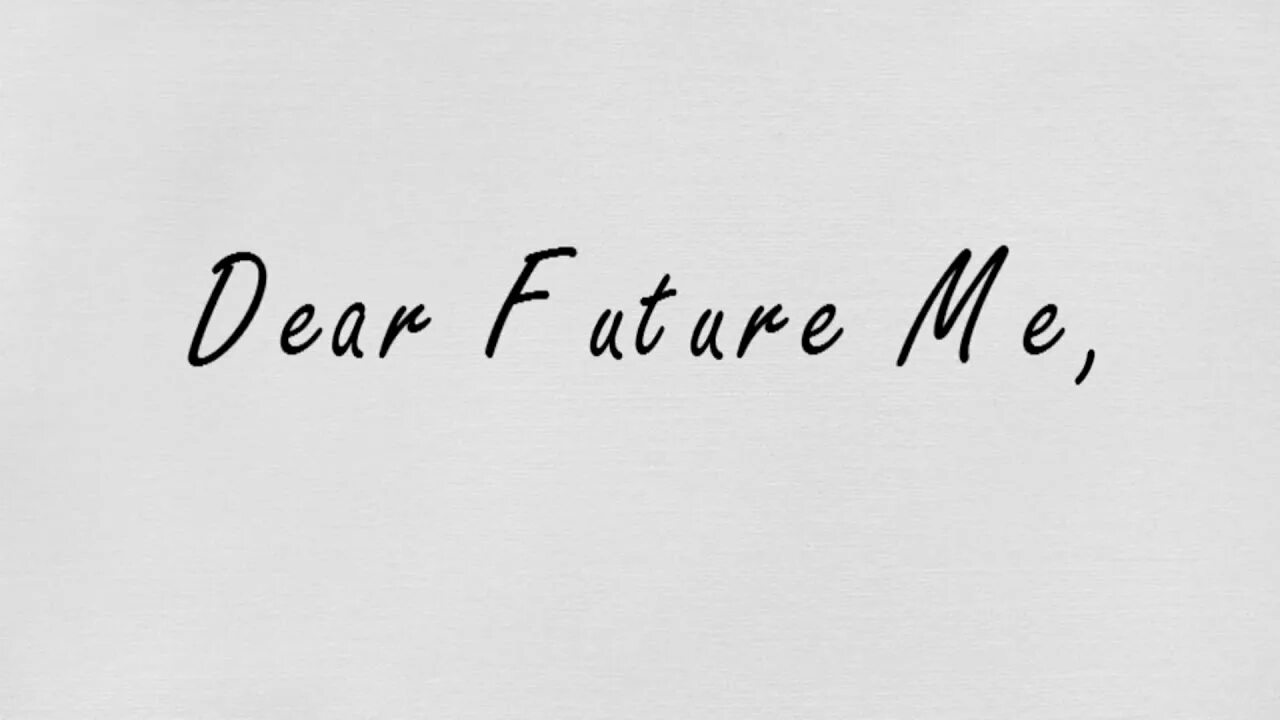 Future me hates me. Future me. a letter to my future self. dear future me letter. my dear надпись.