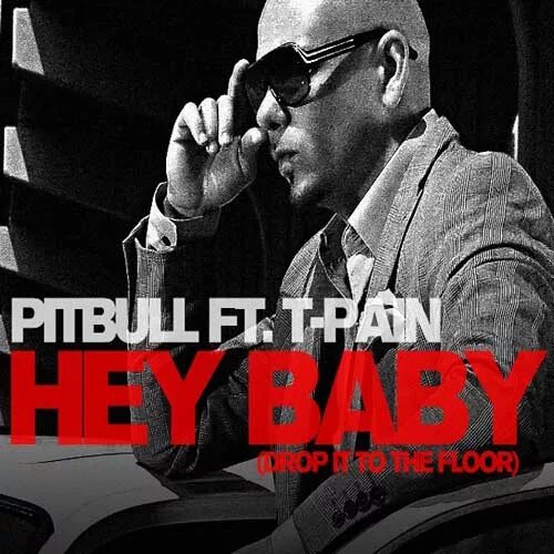 Pitbull Hey Baby. Pitbull t Pain Hey Baby. Pitbull обложка. Питбуль Хей бейби. Песня hey baby drop