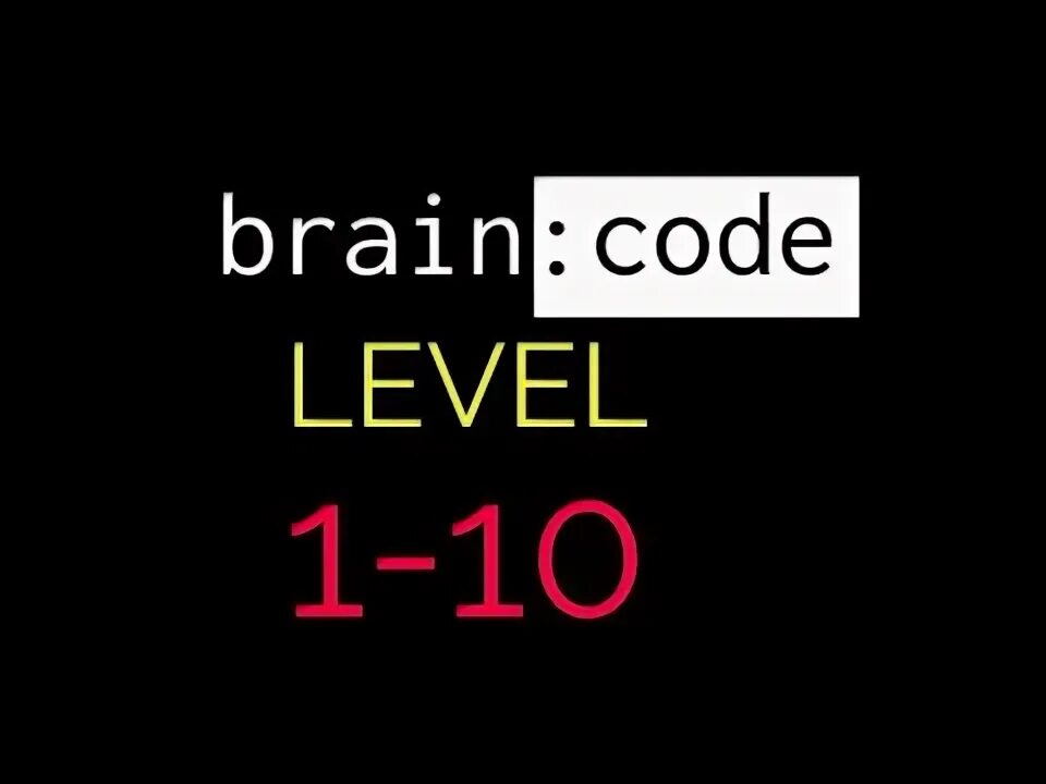 Brain coding. Brain:code уровни. Brain code 7 уровень. Brain code 10 уровень. Brain code 8 уровень.