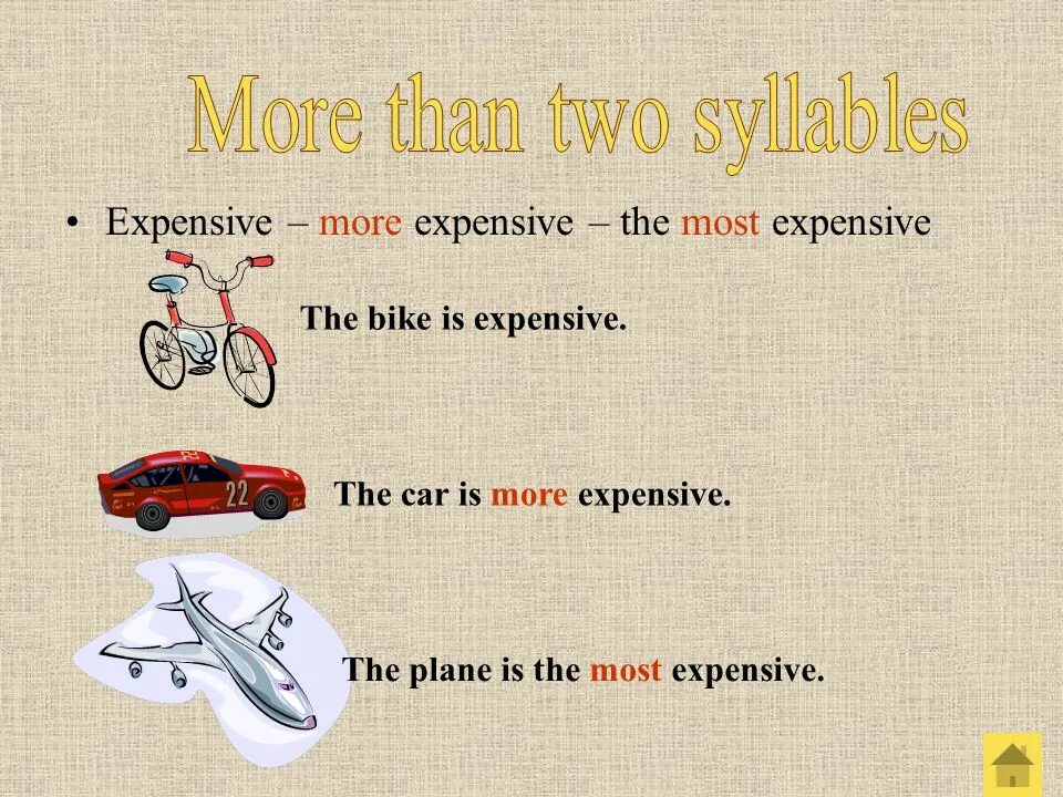 More expensive. Expensive more expensive. Expensive more expensive the most expensive. Expensive ________________________________ expensive. My car is bigger