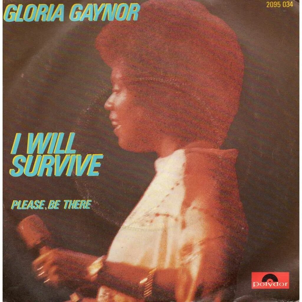 I will survive until the end. Gloria gaynor. i will survive. gloria gaynor i will.