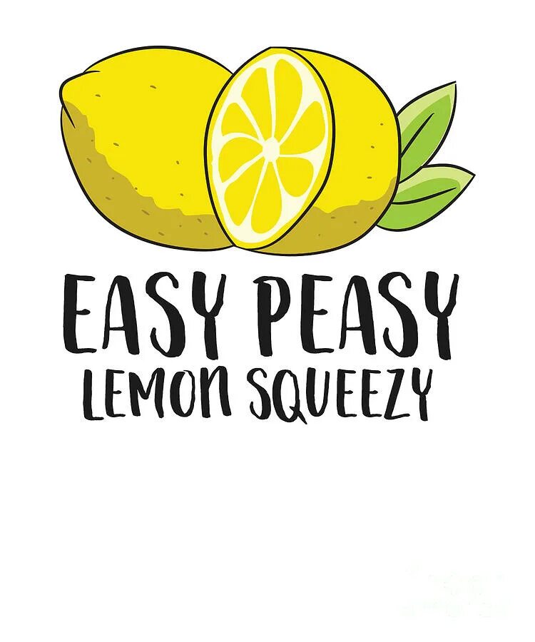 Easy Peasy. Lemon Squeezy. ИЗИ пизи Лемон сквизи. Easy Peasy Lemon Squeezy стикер. Easy peasy lemon