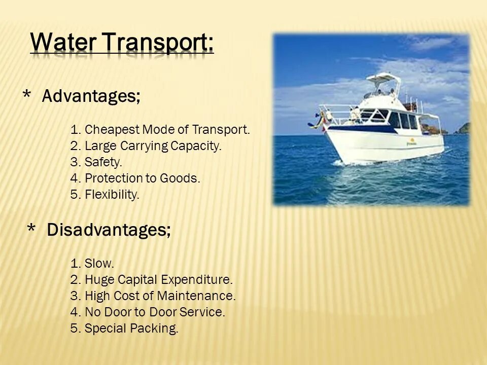 Advantages and disadvantages of travelling by ship. Advantages of Water transport. Advantages and disadvantages of Sea transport. Advantages and disadvantages of travelling by Sea. Advantages of travelling