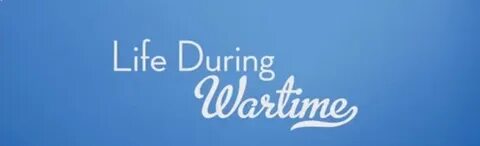 Life during wartime