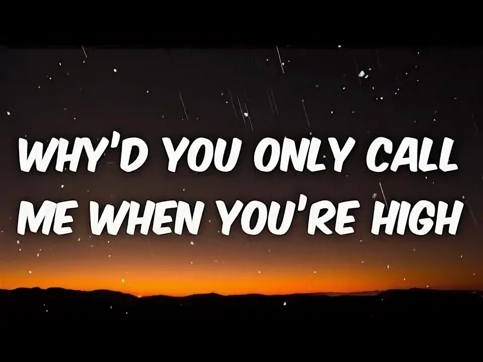 Why would i call you. Arctic monkeys why&#039;d you only call me when you&#039;re high. why you only call me when you&#039;re high. why&#039;d you only call me when you high. why`d you only call me.