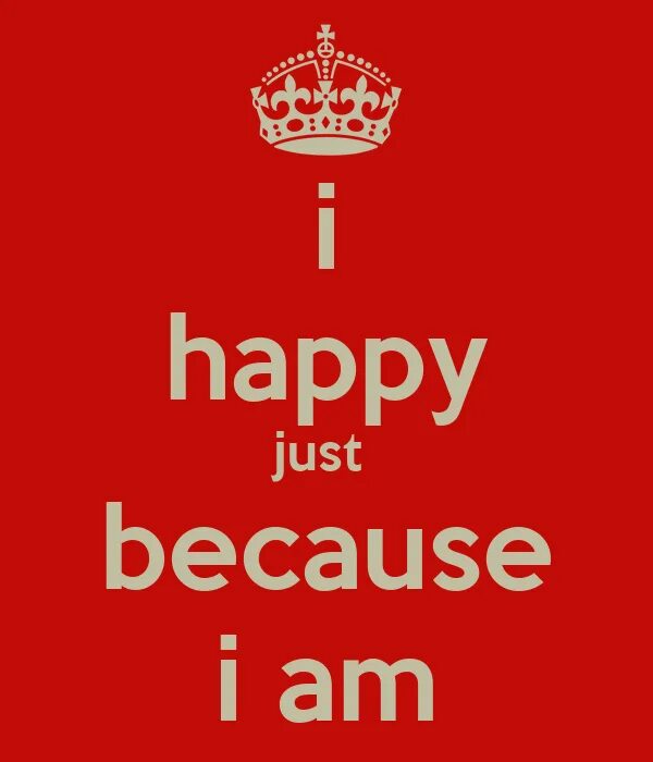 Im be happy. Айм Хэппи. Бикоз айм Хэппи. Because i'm Happy. Because i am Happy.