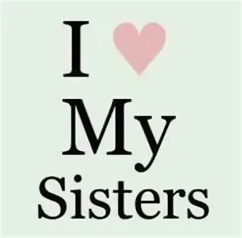 My sister all. Love сестра. my sister, my love. i love my sister. надпись i love sister.