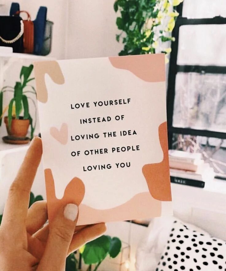 The idea of you. You idea. Надпись Love yourself instead of loving the idea of other people loving you.