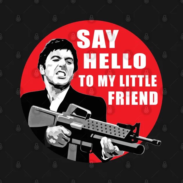 Scarface say hello to my little friend. Лицо со шрамом say hello to my little friend. Scarface friend. Hello my little friends.