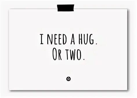 I need a hug. I need hugs перевод на русский. i need you im not real.